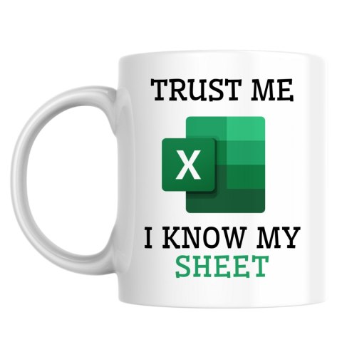 Kubek Excel Trust me I know my sheet Kubek Excel Trust me I know my sheet