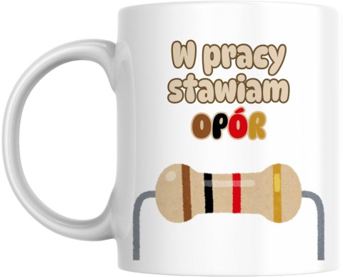 Kubek W pracy stawiam opór