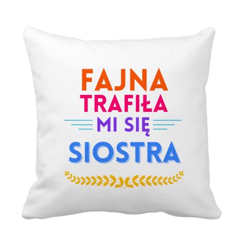 Poduszka Fajna trafiła mi się siostra