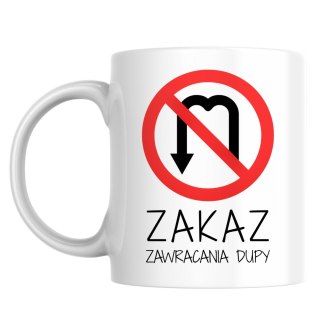 Kubek Zakaz zawracania dupy