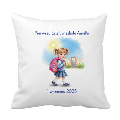 Poduszka Pierwszy dzień w szkole - dziewczynka z dowolnym imieniem i datą
