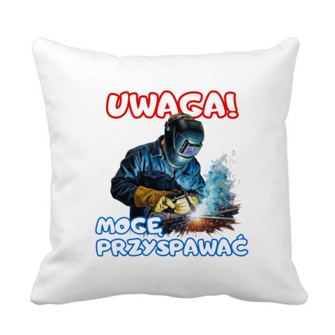 Poduszka Spawacz - Uwaga! Mogę przyspawać