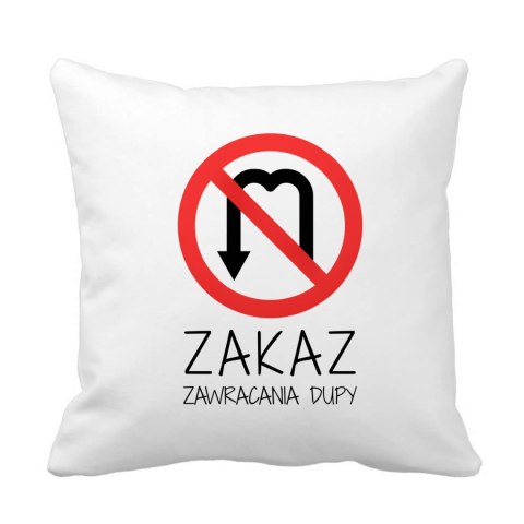 Poduszka Zakaz zawracania dupy