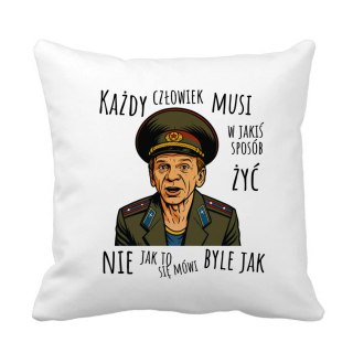 Poduszka Major Suchodolski Każdy człowiek musi w jakiś sposób żyć