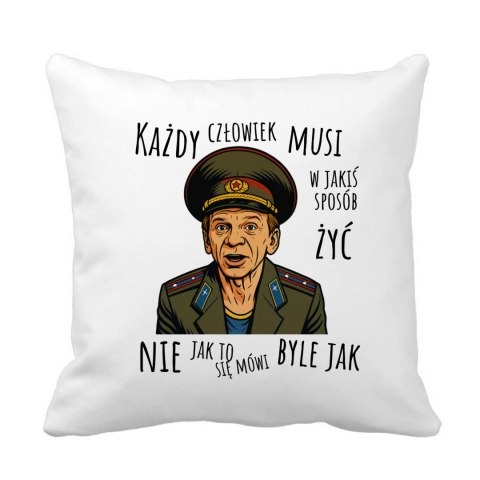 Poduszka Major Suchodolski Każdy człowiek musi w jakiś sposób żyć