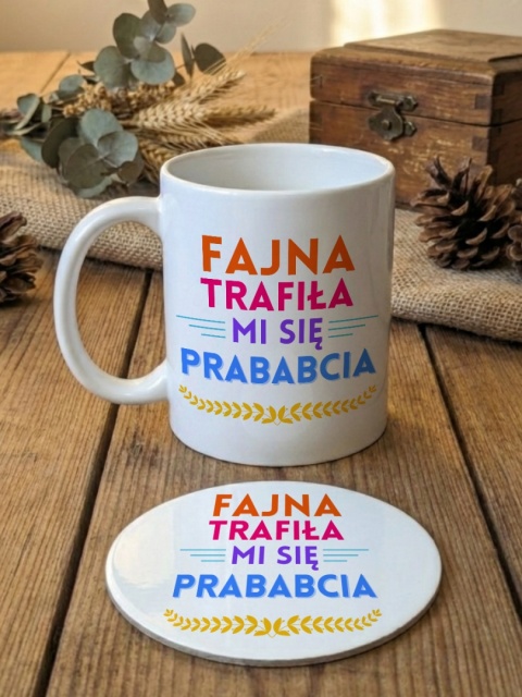 Zestaw prezentowy dla prababci - fajna trafiła mi się prababcia- kubek + podkładka